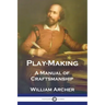 Play-Making: A Manual of Craftsmanship
