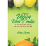 Vegan Bites of India: 150 Spicy Vegan Snack, Appetizer, and Street Food Recipes from India!