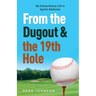 From the Dugout and the 19th Hole: My Extraordinary Life in Sports Medicine