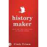 History Maker: Arise and Take Your Place in Leading Change