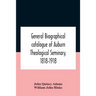 General biographical catalogue of Auburn Theological Seminary, 1818-1918