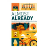 Almost Already: Insecurities, Failures, and Other Fun Things Nobody Likes to Talk about