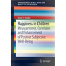 Happiness in Children: Measurement, Correlates and Enhancement of Positive Subjective Well-Being