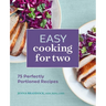Easy Cooking for Two: 75 Perfectly Portioned Recipes