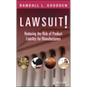 Lawsuit!: Reducing the Risk of Product Liability for Manufacturers