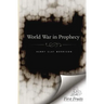 The World War in Prophecy: The Downfall of the Kaiser and The End of the Dispensation