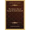 The Mystery Man of Europe Sir Basil Zaharoff