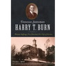 Tennessee Statesman Harry T. Burn: Woman Suffrage, Free Elections and a Life of Service