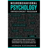Neurobehavioral Psychology Improvement Program: Everything you need to know about Neurobehavioral Psychology for self-improvement and you never dared