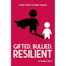 Gifted, Bullied, Resilient: A Brief Guide for Smart Families