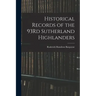Historical Records of the 93Rd Sutherland Highlanders