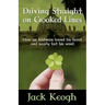 Driving Straight on Crooked Lines: How an Irishman Found His Heart and Nearly Lost His Mind