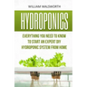 Hydroponics: Everything You Need to Know to Start an Expert DIY Hydroponic System from Home