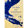 The Body and Embodiment: A Philosophical Guide