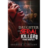 Daughter of a Serial Killer 8: Tiffany Daughter !!!!!