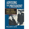 Advising the President: Attorney General Robert H. Jackson and Franklin D. Roosevelt