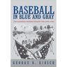 Baseball in Blue and Gray: The National Pastime During the Civil War