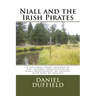 Niall and the Irish Pirates: A Fictional Story inspired by the legends associated with Niall Noigiallach, an ancient high king of Ireland