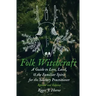 Folk Witchcraft: A Guide to Lore, Land, and the Familiar Spirit for the Solitary Practitioner
