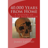 40,000 Years from Home: A History of Human Aggression