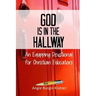 God is in the Hallway: An Equipping Devotional for Christian Educators