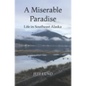 A Miserable Paradise: Life in Southeast Alaska