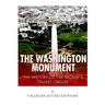 The Washington Monument: The History of the World's Tallest Obelisk