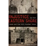 Injustice on the Eastern Shore: Race and the Hill Murder Trial