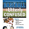 Baseball for the Utterly Confused