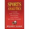 Sports Analytics: A Guide for Coaches, Managers, and Other Decision Makers