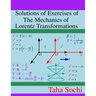 Solutions of Exercises of The Mechanics of Lorentz Transformations