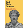 365 Stoic Quotes: Daily stoic meditations on virtue, self-control, discipline, wisdom, justice, courage, and moderation