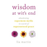Wisdom at Wit's End: Abandoning Supermom Myths in Search of Supernatural Peace