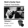 Nick's Guitar Gym: Triads and Triad Scales, Vol. 1: Strings 1, 2, and 3