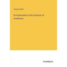 An Examination of the Question of Anaethesia