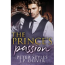 The Prince's Passion: A Fake Engagement Royalty Romance