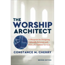 The Worship Architect: A Blueprint for Designing Culturally Relevant and Biblically Faithful Services