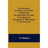 The Grounds of an Opinion on the Policy of Restricting the Importation of Foreign Corn Intended as an appendix to "Observations on the corn laws"