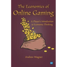 The Economics of Online Gaming: A Player's Introduction to Economic Thinking