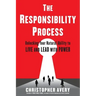 The Responsibility Process: Unlocking Your Natural Ability to Live and Lead with Power