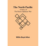 The North Pacific: A Story of the Russo-Japanese War