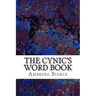 The Cynic's Word Book: (Ambrose Bierce Classics Collection)
