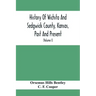 History Of Wichita And Sedgwick County, Kansas, Past And Present, Including An Account Of The Cities, Towns And Villages Of The County (Volume I)