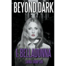 Beyond Dark 1: Belladonna
