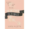 The Mother God Made Me to Be