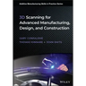 3D Scanning for Advanced Manufacturing, Design, and Construction