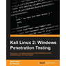 Kali Linux 2: Windows Penetration Testing: Kali Linux: a complete pentesting toolkit facilitating smooth backtracking for working hackers