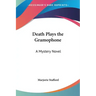 Death Plays the Gramophone: A Mystery Novel