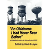 An Oklahoma I Had Never Seen Before: Alternative Views of Oklahoma History