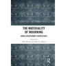 The Materiality of Mourning: Cross-Disciplinary Perspectives